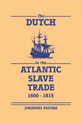 The Dutch in the Atlantic Slave Trade, 1600-1815
