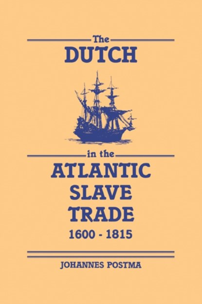 The Dutch in the Atlantic Slave Trade, 1600-1815, Johannes Postma - Paperback - 9780521048248