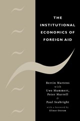 The Institutional Economics of Foreign Aid - BERTIN (EUROPEAN COMMISSION) MARTENS ; UWE (MAX PLANCK INSTITUTE,  Jena) Mummert ; Peter (University of Maryland, College Park) Murrell ; Paul (Universite de Toulouse) Seabright - 9780521055390
