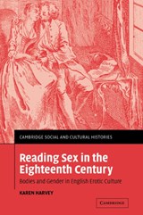 Reading Sex in the Eighteenth Century - Karen (University of Sheffield) Harvey - 9780521055727