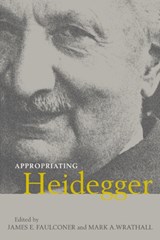 Appropriating Heidegger - JAMES E. (BRIGHAM YOUNG UNIVERSITY,  Utah) Faulconer ; Mark A. (Brigham Young University, Utah) Wrathall - 9780521070447