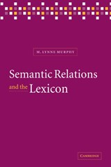 Semantic Relations and the Lexicon - M. Lynne (University of Sussex) Murphy - 9780521070584
