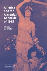 America and the Armenian Genocide of 1915 - JAY (YALE UNIVERSITY,  Connecticut) Winter - 9780521071239