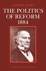 The Politics of Reform 1884 - Andrew Jones - 9780521082815