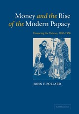 Money and the Rise of the Modern Papacy - John F. (University of Cambridge) Pollard - 9780521092111