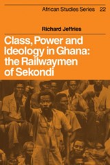 Class, Power and Ideology in Ghana - Richard Jeffries - 9780521100168