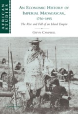 An Economic History of Imperial Madagascar, 1750-1895 - GWYN (MCGILL UNIVERSITY,  Montreal) Campbell - 9780521103916