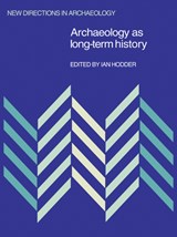Archaeology as Long-Term History - Ian Hodder - 9780521107860