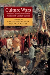Culture Wars | Clark, Christopher (university of Cambridge) ; Kaiser, Wolfram (professor of European Studies, University of Portsmouth) | 