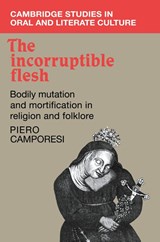 The Incorruptible Flesh - Piero Camporesi - 9780521108829