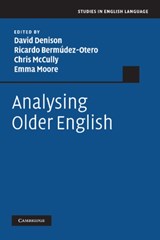 Analysing Older English - DAVID (UNIVERSITY OF MANCHESTER) DENISON ; RICARDO (UNIVERSITY OF MANCHESTER) BERMUDEZ-OTERO ; CHRIS (RIJKSUNIVERSITEIT GRONINGEN,  The Netherlands) McCully ; Emma (University of Sheffield) Moore - 9780521112468