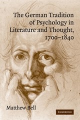 The German Tradition of Psychology in Literature and Thought, 1700-1840 - Matthew (King's College London) Bell - 9780521114165