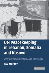 UN Peacekeeping in Lebanon, Somalia and Kosovo - RAY  (NATIONAL UNIVERSITY OF IRELAND,  Galway) Murphy - 9780521114448
