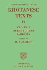 Indo-Scythian Studies: Being Khotanese Texts Volume VI: Volume 6, Prolexis to the Book of Zambasta - H. W. Bailey - 9780521119924