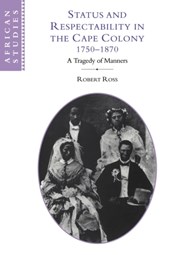 Status and Respectability in the Cape Colony, 1750-1870