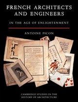 French Architects and Engineers in the Age of Enlightenment - Antoine Picon - 9780521123693