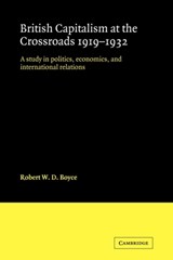 British Capitalism at the Crossroads, 1919-1932 - Robert W. D. Boyce - 9780521124973