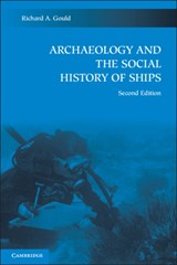 Archaeology and the Social History of Ships - RICHARD A. (BROWN UNIVERSITY,  Rhode Island) Gould - 9780521125628