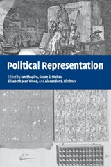 Political Representation - IAN (YALE UNIVERSITY,  Connecticut) Shapiro ; Susan C. (Yale University, Connecticut) Stokes ; Elisabeth Jean (Professor, Yale University, Connecticut) Wood ; Alexander S. (Yale University, Connecticut) Kirshner - 9780521128650