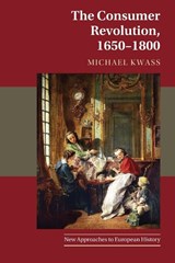 The Consumer Revolution, 1650–1800 - Michael (The Johns Hopkins University Kwass - 9780521139595