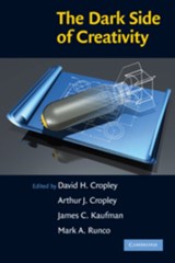 The Dark Side of Creativity - DAVID H. (DEPUTY DIRECTOR - DASI,  University of South Australia) Cropley ; Arthur J. Cropley ; James C. Kaufman ; Mark A. (University of Georgia) Runco - 9780521139601