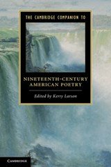 The Cambridge Companion to Nineteenth-Century American Poetry - KERRY (UNIVERSITY OF MICHIGAN,  Ann Arbor) Larson - 9780521145800