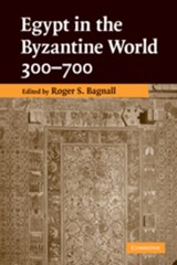 Egypt in the Byzantine World, 300-700 - ROGER S. (COLUMBIA UNIVERSITY,  New York) Bagnall - 9780521145879