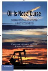 Oil Is Not a Curse - PAULINE (BROWN UNIVERSITY,  Rhode Island) Jones Luong ; Erika (Duke University, North Carolina) Weinthal - 9780521148085