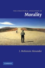 The Structural Evolution of Morality - J. (London School of Economics and Political Science) McKenzie Alexander - 9780521152693
