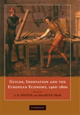 Guilds, Innovation and the European Economy, 1400-1800 - S. R. (LONDON SCHOOL OF ECONOMICS AND POLITICAL SCIENCE) EPSTEIN ; MAARTEN (UNIVERSITEIT UTRECHT,  The Netherlands) Prak - 9780521153911