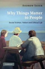 Why Things Matter to People - Andrew (Lancaster University) Sayer - 9780521171649