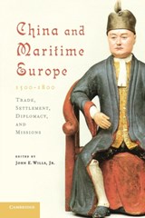China and Maritime Europe, 1500-1800 - JR,  John E. (University of Southern California) Wills - 9780521179454