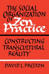 The Social Organization of Zen Practice - David L. Preston - 9780521183987