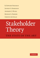Stakeholder Theory - R. EDWARD (UNIVERSITY OF VIRGINIA) FREEMAN ; JEFFREY S. (UNIVERSITY OF RICHMOND,  Virginia) Harrison ; Andrew C. (University of Virginia) Wicks ; Bidhan L. (University of Virginia) Parmar ; Simone (University of Virginia) de Colle - 9780521190817