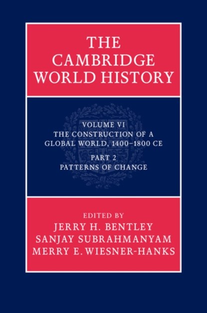 The Cambridge World History, JERRY H. (UNIVERSITY OF HAWAII,  Manoa) Bentley ; Sanjay (University of California, Los Angeles) Subrahmanyam ; Merry E. (Professor, University of Wisconsin, Milwaukee) Wiesner-Hanks - Gebonden - 9780521192460