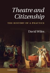 Theatre and Citizenship - DAVID (ROYAL HOLLOWAY,  University of London) Wiles - 9780521193276