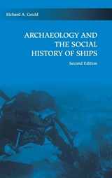 Archaeology and the Social History of Ships - RICHARD A. (BROWN UNIVERSITY,  Rhode Island) Gould - 9780521194921