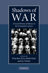 Shadows of War - EFRAT BEN-ZE'EV ; RUTH  (BEN-GURION UNIVERSITY OF THE NEGEV,  Israel) Ginio ; Jay  (Yale University, Connecticut) Winter - 9780521196581
