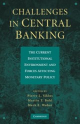 Challenges in Central Banking - PIERRE L. (WILFRID LAURIER UNIVERSITY,  Ontario) Siklos ; Martin T. (Westfalische Wilhelms-Universitat Munster, Germany) Bohl ; Mark E. (University of Nebraska, Omaha) Wohar - 9780521199292