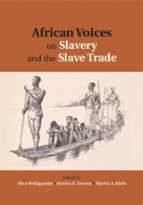African Voices on Slavery and the Slave Trade: Volume 2, Essays on Sources and Methods - ALICE BELLAGAMBA ; SANDRA E. (CORNELL UNIVERSITY,  New York) Greene ; Martin A. (University of Toronto) Klein - 9780521199612