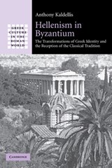Hellenism in Byzantium - Anthony (Ohio State University) Kaldellis - 9780521297295