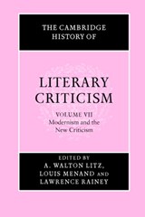 The Cambridge History of Literary Criticism: Volume 7, Modernism and the New Criticism - A. WALTON (PRINCETON UNIVERSITY,  New Jersey) Litz ; Louis (Columbia University, New York) Menand ; Lawrence (University of York) Rainey - 9780521317238