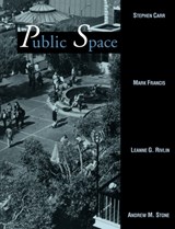 Public Space - STEPHEN (CARR,  Lynch, Hack and Sandell, Inc.) Carr ; Mark (University of California, Davis) Francis ; Leanne G. (City University of New York) Rivlin ; Andrew M. (Director, New York City Program, Trust for Public Land) Stone - 9780521359603