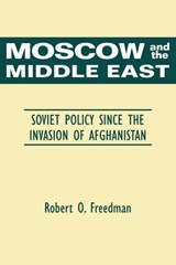 Moscow and the Middle East - Robert O. Freedman - 9780521359764