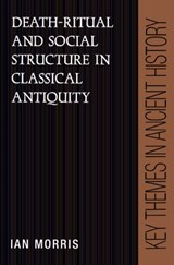 Death-Ritual and Social Structure in Classical Antiquity - IAN (STANFORD UNIVERSITY,  California) Morris - 9780521376112