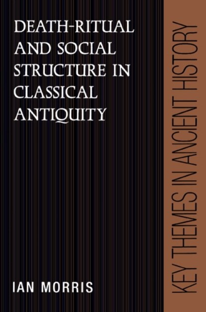 Death-Ritual and Social Structure in Classical Antiquity, IAN (STANFORD UNIVERSITY,  California) Morris - Paperback - 9780521376112