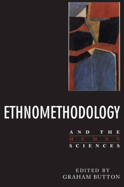 Ethnomethodology and the Human Sciences, Graham Button - Paperback - 9780521389525