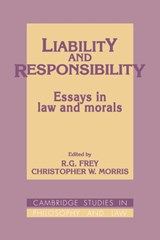 Liability and Responsibility - R. G. Frey ; Christopher W. Morris - 9780521392167
