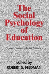 The Social Psychology of Education - ROBERT S.,  PhD. (University of Massachusetts, Amherst) Feldman - 9780521396424