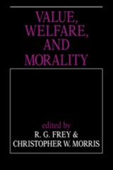Value, Welfare, and Morality - R. G. Frey ; Christopher W. Morris - 9780521416962